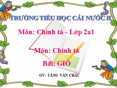 Bài giảng Tiếng việt Lớp 2 - Chính tả: Gió - Tăng Văn Châu