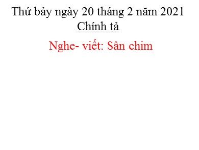 Bài giảng Tiếng việt Lớp 2 - Chính tả: Sân chim - Năm học 2020-2021