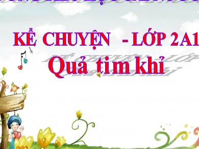 Bài giảng Tiếng việt Lớp 2 - Kể chuyện: Quả tim khỉ - Trường Tiểu học Cái nước II