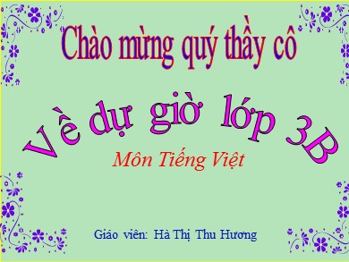 Bài giảng Tiếng việt Lớp 3 - Bài 12C: Việt Nam đẹp khắp trăm miền (tiết 1) - Năm học 2020-2021 - Hà Thị Thu Hương