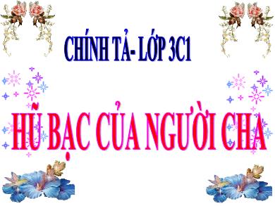 Bài giảng Tiếng việt Lớp 3 - Chính tả: Hũ bạc của người cha