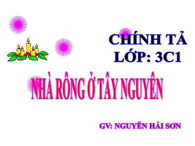 Bài giảng Tiếng việt Lớp 3 - Chính tả: Nhà rông ở Tây Nguyên - Nguyễn Hải Sơn