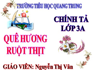 Bài giảng Tiếng việt Lớp 3 - Chính tả: Quê hương ruột thịt - Nguyễn Thị Vân