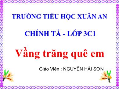 Bài giảng Tiếng việt Lớp 3 - Chính tả: Vầng trăng quê em - Nguyễn Hải Sơn