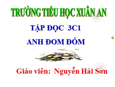 Bài giảng Tiếng việt Lớp 3 - Tập đọc: Anh đom đóm - Nguyễn Hải Sơn