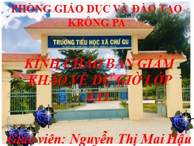 Bài giảng Tiếng việt Lớp 4 - Bài : Mở rộng vốn từ : Ý chí – Nghị lực - Năm học 2020-2021 - Nguyễn Thị Mai Hậu