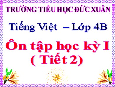 Bài giảng Tiếng việt Lớp 4 - Bài: Ôn tập học kì I - Trường Tiểu học Đức Xuân