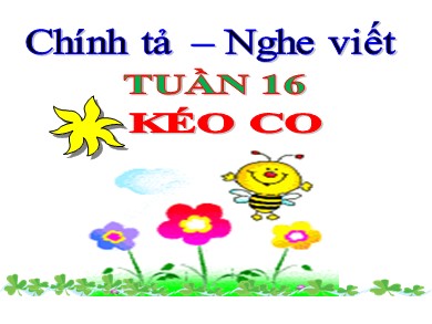 Bài giảng Tiếng việt Lớp 4 - Chính tả: Kéo co