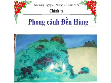 Bài giảng Tiếng việt Lớp 5 - Chính tả: Phong cảnh đền Hùng - Năm học 2020-2021