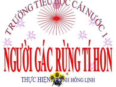Bài giảng Tiếng việt Lớp 5 - Tập đọc: Người gác rừng tí hon - Huỳnh Hồng Lịnh