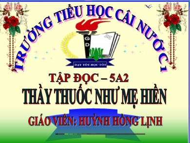 Bài giảng Tiếng việt Lớp 5 - Tập đọc: Thầy thuốc như mẹ hiền - Năm học 2020-2021 - Huỳnh Hồng Lịnh