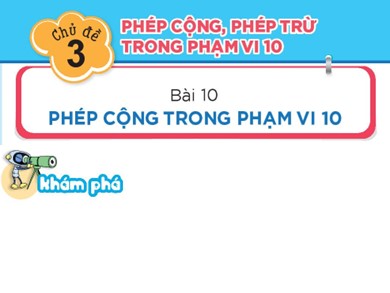 Bài giảng Toán Lớp 1 - Bài 10: Phép cộng trong phạm vi 10