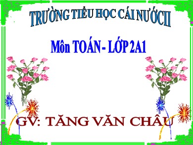 Bài giảng Toán Lớp 2 - Bài: Thực hành xem lịch - Tăng Văn Châu