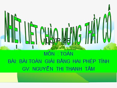 Bài giảng Toán Lớp 3 - Bài: Bài toán giải bằng hai phép tính - Năm học 2020-2021 - Nguyễn Thị Thanh Tâm