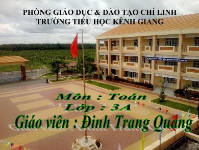 Bài giảng Toán Lớp 3 - Bài: Bài toán giải bằng hai phép tính - Năm học 2017-2018 - Đinh Trang Quang