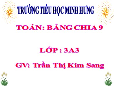 Bài giảng Toán Lớp 3 - Bài: Bảng chia 9 - Trần Thị Kim Sang