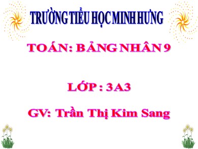 Bài giảng Toán Lớp 3 - Bài: Bảng nhân 9 - Trần Thị Kim Sang
