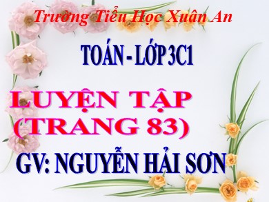 Bài giảng Toán Lớp 3 - Bài: Luyện tập (Trang 83) - Nguyễn Hải Sơn
