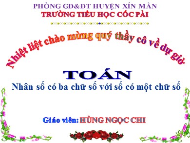 Bài giảng Toán Lớp 3 - Bài: Nhân số có ba chữ số với số có một chữ số - Hùng Ngọc Chi