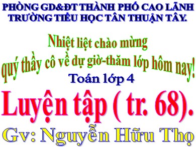 Bài giảng Toán Lớp 4 - Bài: Luyện tập (Trang 68) - Nguyễn Hữu Thọ