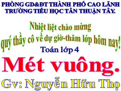 Bài giảng Toán Lớp 4 - Bài: Mét vuông - Năm học 2020-2021 - Nguyễn Hữu Thọ