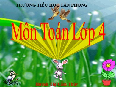 Bài giảng Toán Lớp 4 - Bài: Nhân với số có hai chữ số - Năm học 2018-2019 - Huỳnh Thị Cẩm Thúy