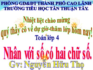 Bài giảng Toán Lớp 4 - Bài: Nhân với số có hai chữ số - Nguyễn Hữu Thọ