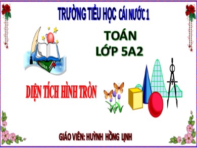 Bài giảng Toán Lớp 5 - Bài: Diện tích hình tròn - Huỳnh Hồng Lịnh