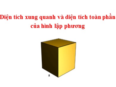 Bài giảng Toán Lớp 5 - Bài: Diện tích xung quanh và diện tích toàn phần của hình lập phương