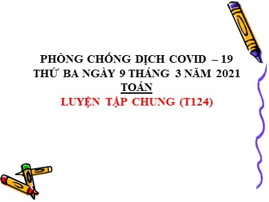 Bài giảng Toán Lớp 5 - Bài: Luyện tập chung (Trang 124) - Năm học 2020-2021