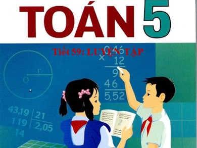 Bài giảng Toán Lớp 5 - Tiết 59: Luyện tập - Năm học 2017-2018