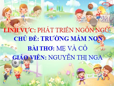 Bài giảng Phát triển ngôn ngữ - Bài thơ: Mẹ và cô - Nguyễn Thị Nga