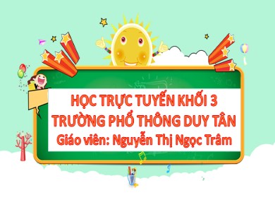 Bài giảng Tiếng việt Lớp 3 - Bài: Ôn tập - Năm học 2020-2021 - Nguyễn Thị Ngọc Trâm