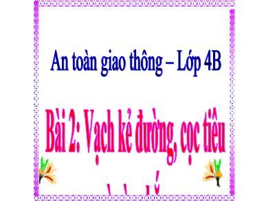 Bài giảng An toàn giao thông 4 - Tuần 3, Bài 2: Vạch kẻ đường, cọc tiêu và rào chắn