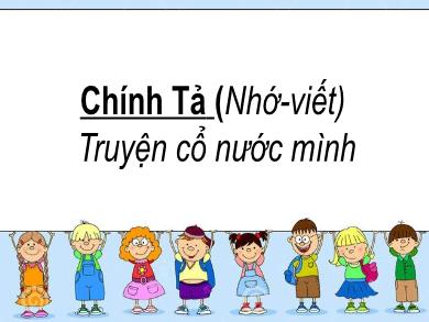 Bài giảng Chính tả 4 - Tuần 4, Bài: Truyện cổ nước mình