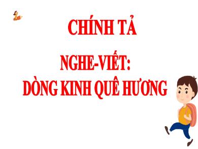 Bài giảng Chính tả 5 - Tuần 7, Bài: Dòng kinh quê hương