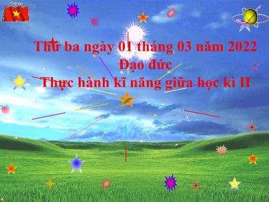 Bài giảng Đạo đức 3 - Tuần 24, Bài: Thực hành kĩ năng giữa học kì II