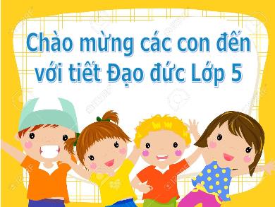 Bài giảng Đạo đức 5 - Tuần 4, Bài 2: Có trách nhiệm với việc làm của mình (Tiết 2)