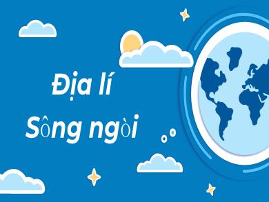 Bài giảng Địa lí 5 - Tuần 4, Bài 4: Sông ngòi