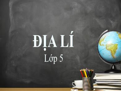 Bài giảng Địa lí 5 - Tuần 6, Bài: Giới thiệu về biển đông, chủ quyền biển đảo Việt Nam