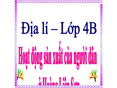 Bài giảng Địa lý 4 - Tuần 4, Bài 3: Hoạt động sản xuất của người dân ở Hoàng Liên Sơn