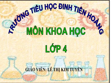 Bài giảng Khoa học 4 - Tuần 27, Bài 52: Vật dẫn nhiệt và vật cách nhiệt - Lê Thị Kim Tuyến