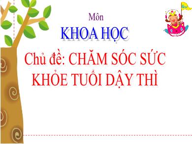 Bài giảng Khoa học 5 - Tuần 5, Bài: Chăm sóc sức khỏe tuổi dậy thì