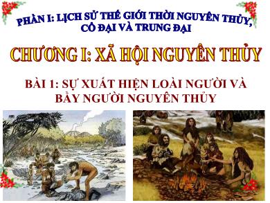 Bài giảng Lịch sử 10 - Bài 1: Sự xuất hiện loài người và bầy người nguyên thủy