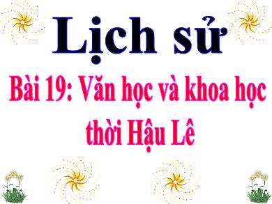 Bài giảng Lịch sử 4 - Tuần 23, Bài 19: Văn học và khoa học thời Hậu Lê