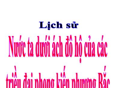 Bài giảng Lịch sử 4 - Tuần 5, Bài: Nước ta dưới ách đô hộ của các triều đại phong kiến phương Bắc