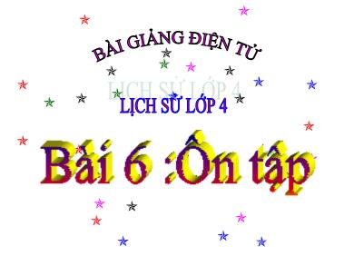 Bài giảng Lịch sử 4 - Tuần 8, Bài: Ôn tập