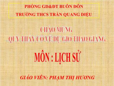 Bài giảng Lịch sử 7 - Tiết 15, Bài 11: Cuộc kháng chiến chống quân xâm lược Tống 1075-1077 (Tiếp theo) - Phạm Thị Hương