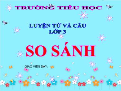 Bài giảng Luyện từ và câu 3 - Tuần 5, Bài: So sánh