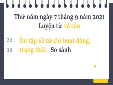 Bài giảng Luyện từ và câu 3 - Tuần 6, Bài: Ôn tập từ chỉ hoạt động, trạng thái. So sánh